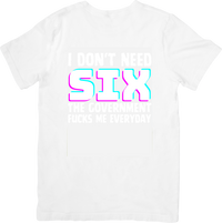 Thumbnail for I Don't Need Six The Government Graphic T-Shirt | Funny Sarcastic Y2K Graphic Tee