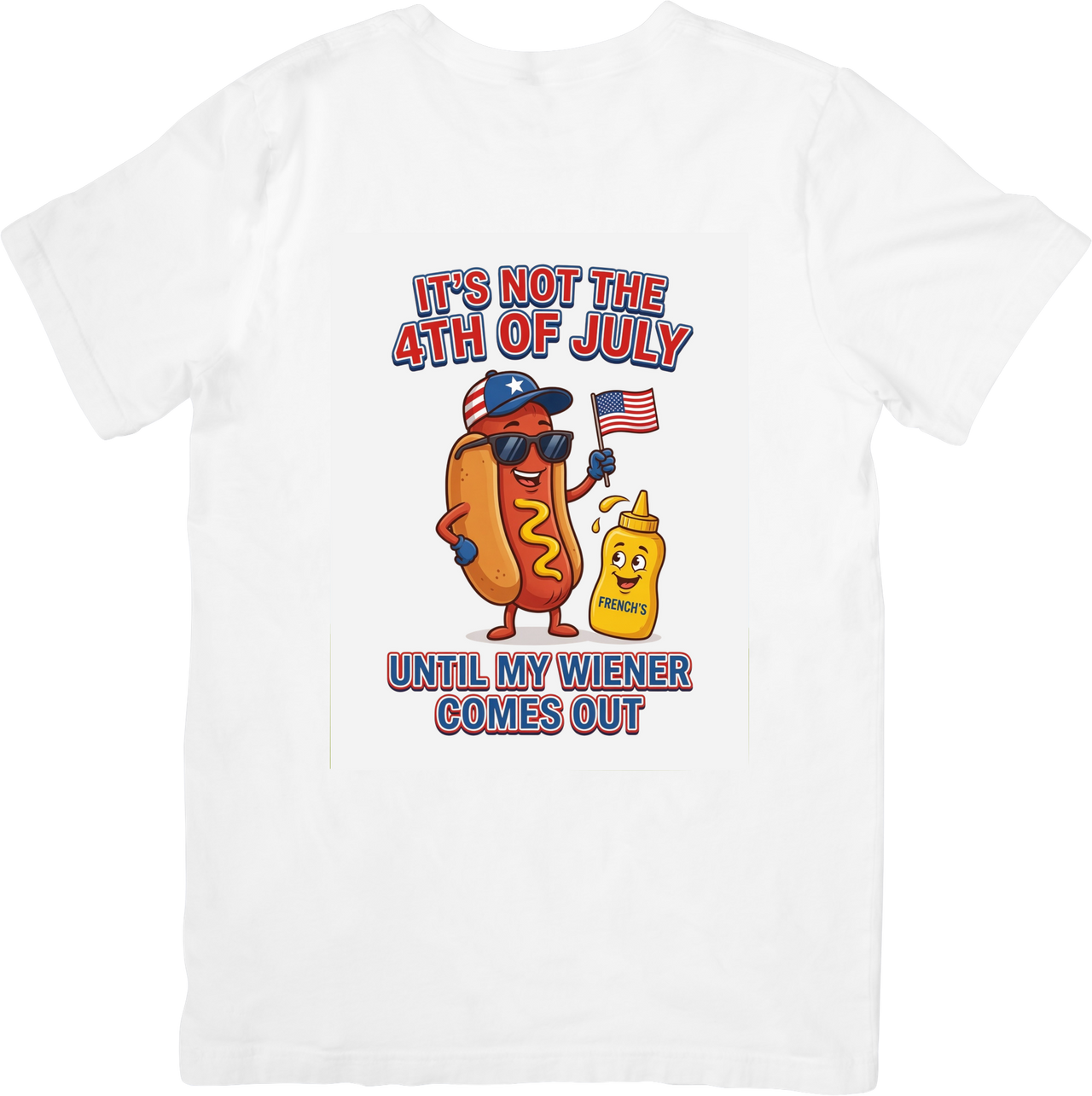 Not The Fourth Of July Until The Wiener Comes Out T-Shirt | Funny Patriotic Hotdog Graphic Tee