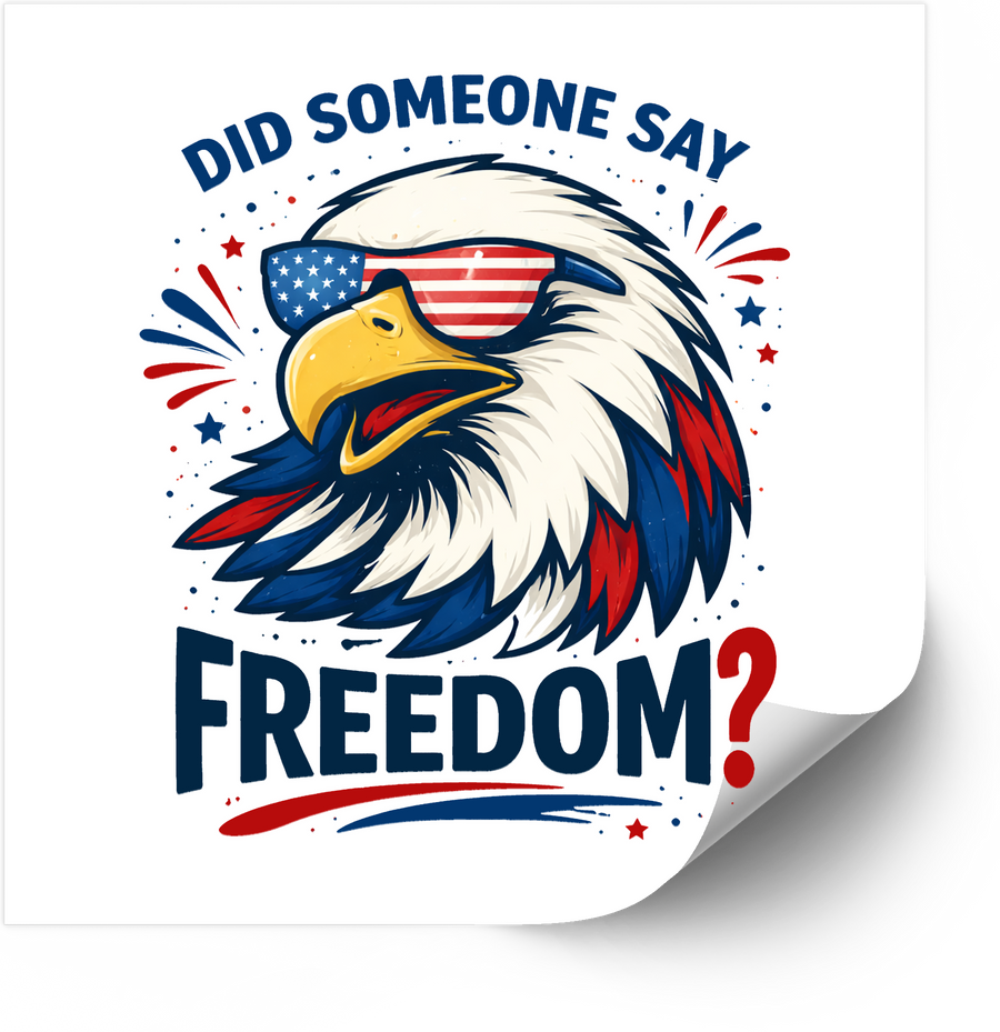 Did Someone Say Freedom Eagle Sticker | Patriotic Funny USA Vinyl Decal
