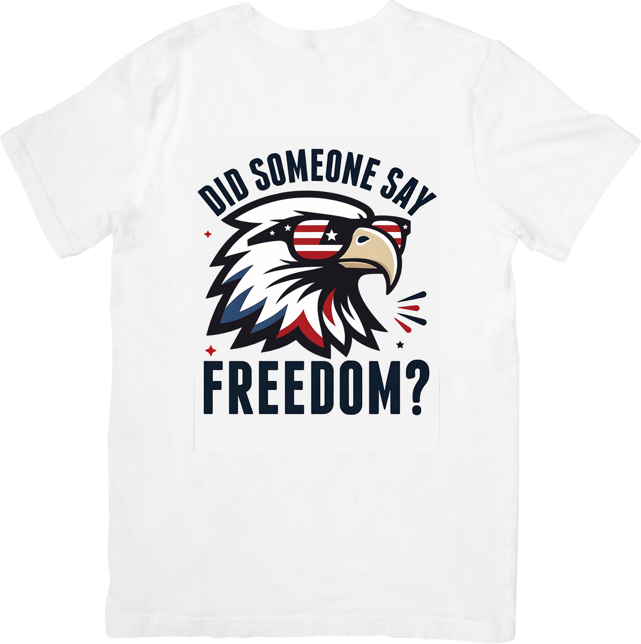 Did Someone Say Freedom Eagle T-Shirt | Patriotic Bold American Graphic Tee | USA Gift