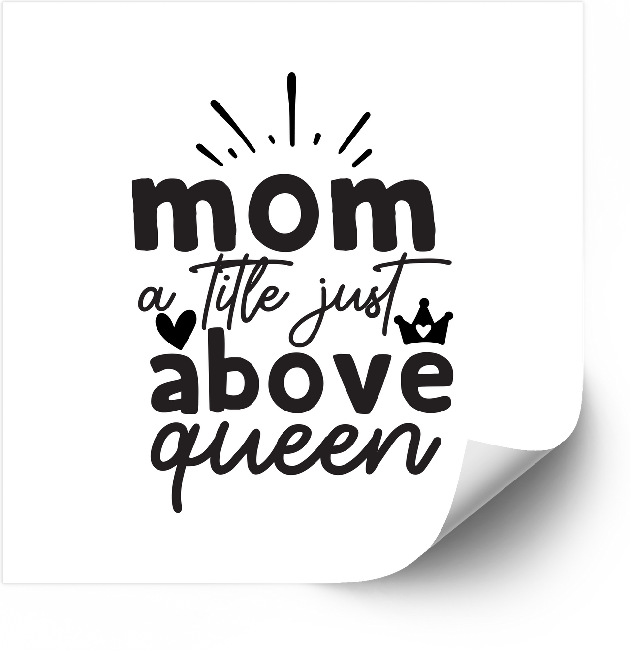 Mom A Title Just Above Queen Sticker | Cute Minimalist Mom Appreciation Vinyl Decal